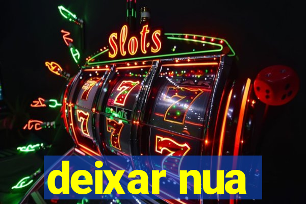 deixar nua